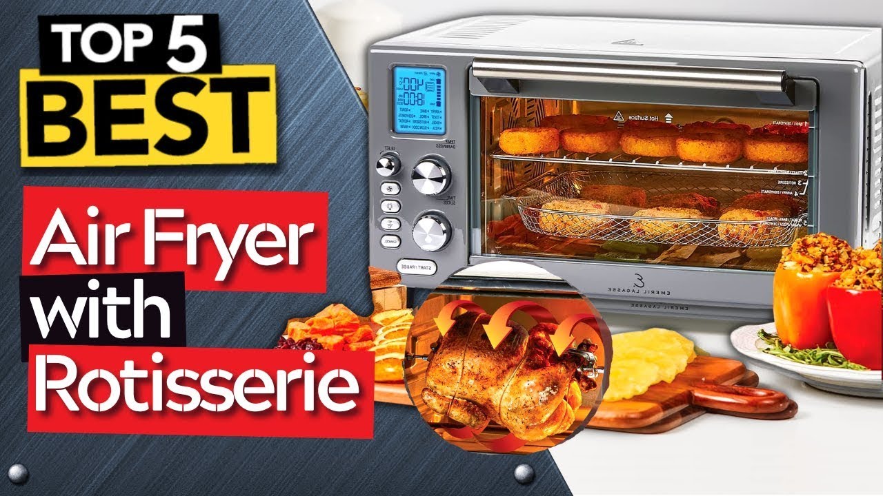 9 Best Air Fryers With Rotisserie of 2022 - The Manual