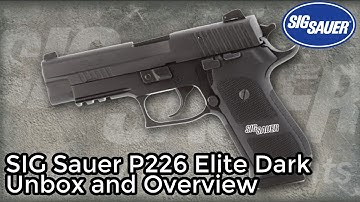 Cover Image for SIG Sauer P226 Elite Dark Unbox and Overview