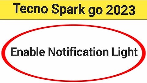 How to enable notification light, Tecno Spark go 2023 me notification light enable kaise karen, ligh