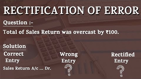 Total Of Sales Return Overcast | Rectification of Errors | 11 & B.COM | Full Explained #account