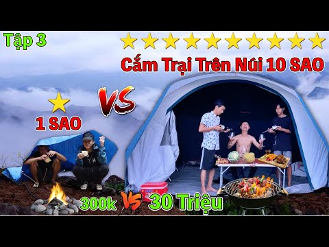 Bốc Thăm Cắm Trại 1 Sao vs 10 Sao Trên Núi | Cắm Trại LEO NÚI 300k VS 30 Triệu