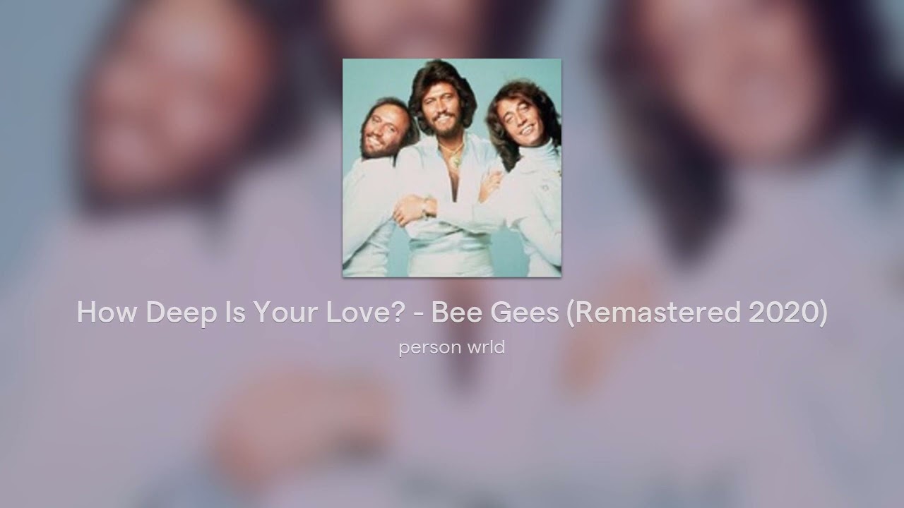 How Deep Is Your Love? - Bee Gees (Remastered 2020)