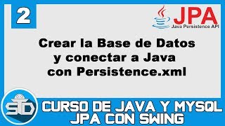 2 - Crear la Base de Datos y Conectar a Java con Persistence.xml | Curso Java Swing JPA