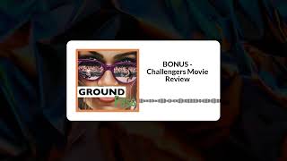 BONUS - Challengers Movie Review | Ground Pass