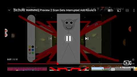 [SEIZIURE WARNING] Preview 2 Scan Gets Interrupted Add Round 7