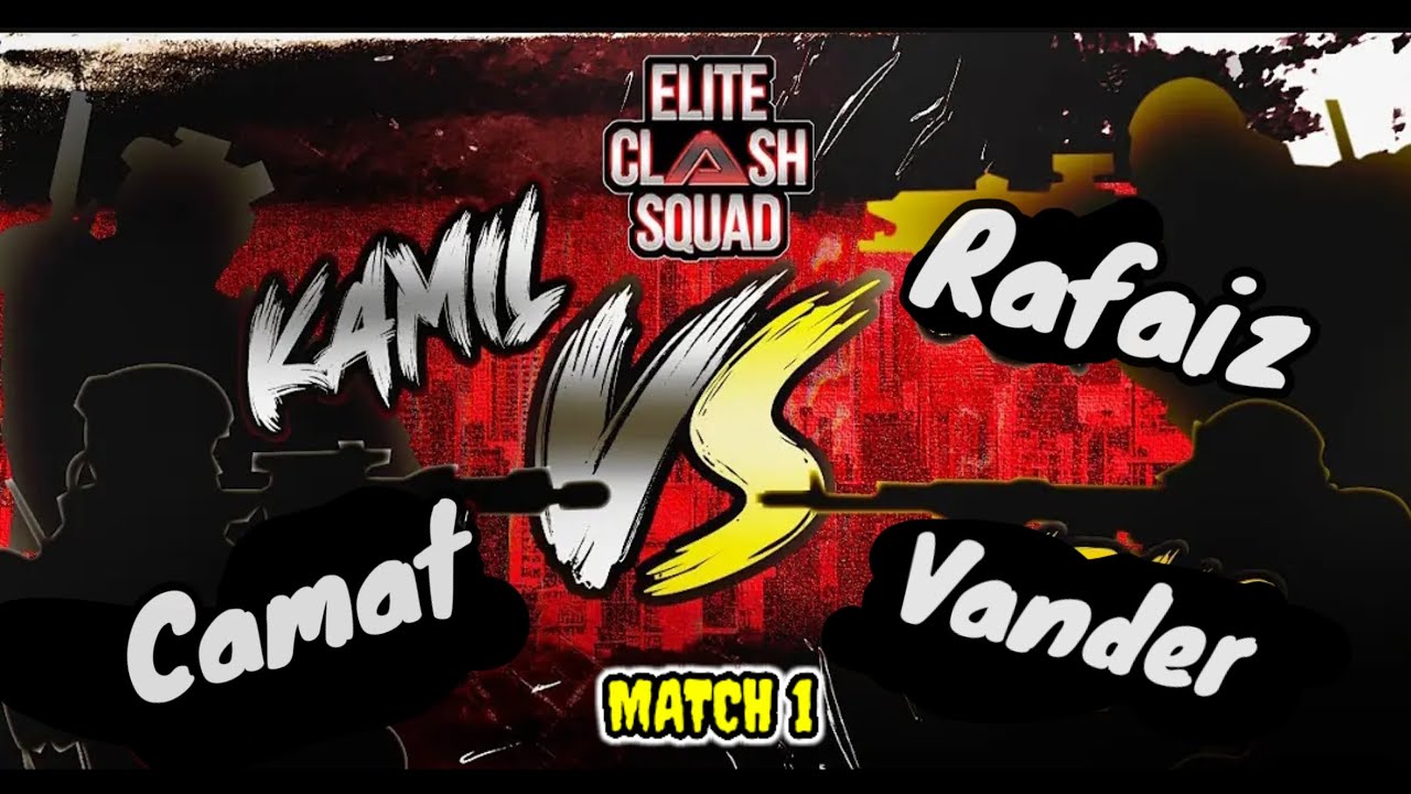 22 KAMIEL CAMAT VS RAFAIZ VANDER MODE BANTAI 🥶 | ELITE CLASH SQUAD | MATCH 1