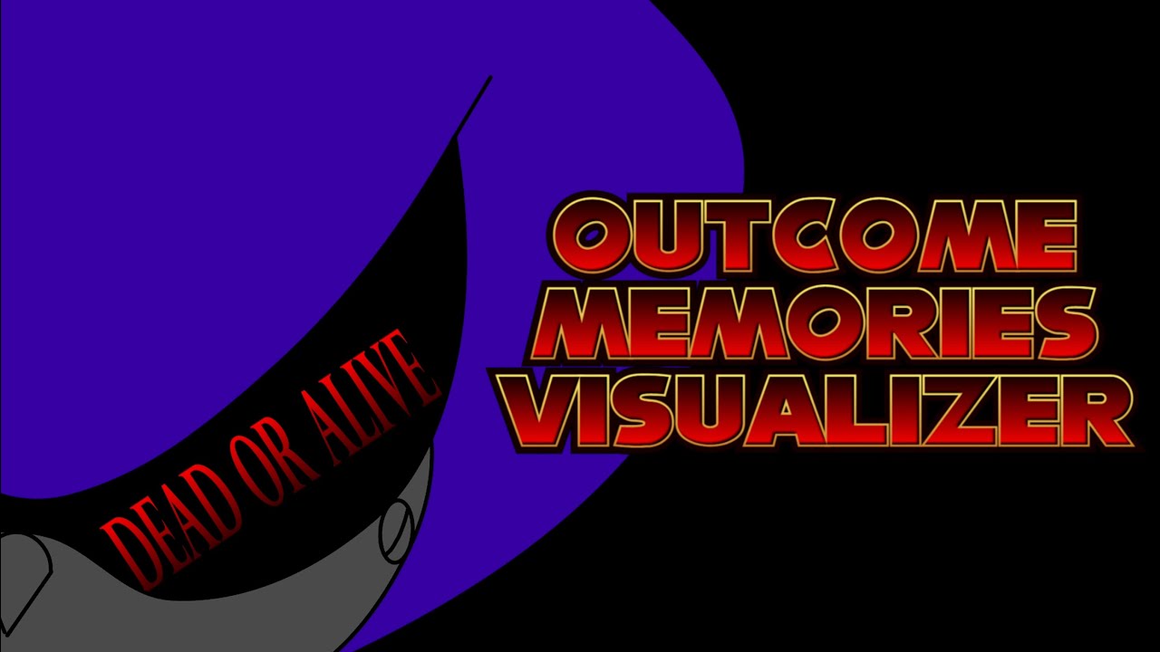 DEAD OR ALIVE  | OUTCOME MEMORIES VISUALIZER