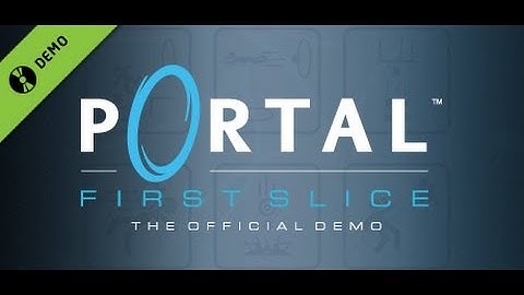 Portal: The First Slice Demo (Part 1)