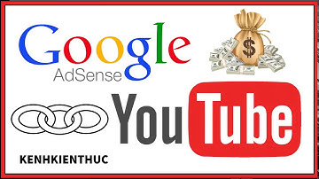 Hướng dẫn liên kết kênh YouTube với tài khoản Google AdSense | Kênh Kiến Thức