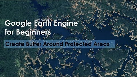 Tutorial 19: Create Buffer around Polygon in Google Earth Engine