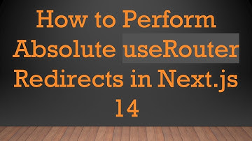 How to Perform Absolute useRouter Redirects in Next.js 14