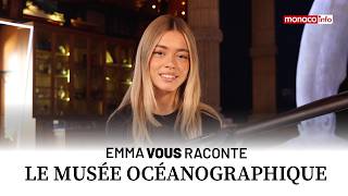 Emma Vous Raconte : le MUSÉE OCÉANOGRAPHIQUE de MONACO