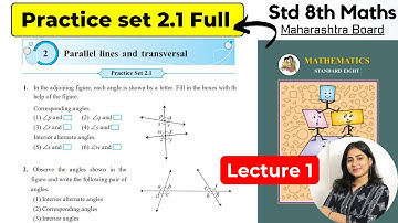 Class 8th Maths | Practice set 2.1 full | Chapter 2 Parallel lines and transversal | MH board |Lec 1