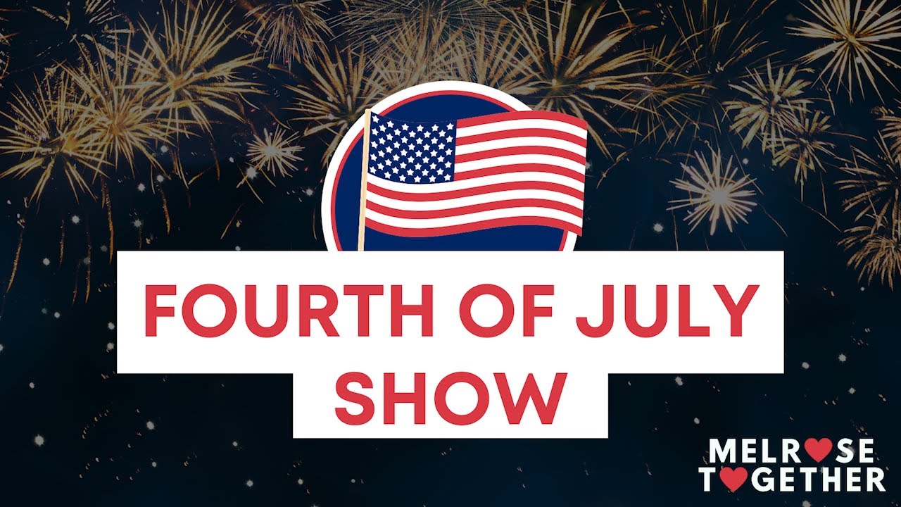 Melrose Together 4th of July Special YouTube