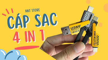 Review dây cáp sạc nhanh đa năng 4 trong 1, sạc nhanh 27w, 65w - NNT STORE