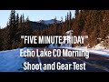 &quot;Five Minute Friday&quot; Echo Lake CO Morning Shoot and Gear Test (4k)