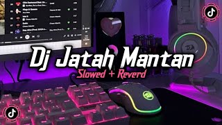 Dj Jatah Mantan Slowed   Reverd 🎧