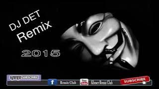 Ah Na Tapa Chai Ye 3Cha  DJ Det Remix 2015