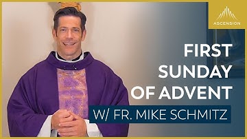 First Sunday of Advent - Mass with Fr. Mike Schmitz