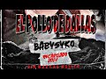 •El Pollo de Dallas• || BABYSYKØ(El RAPERO MAS LOCO..!!) SIN MARKAS MUSICK.