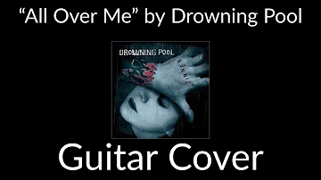 “All Over Me” by Drowning Pool (Guitar Cover)