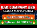 Bad Company 226 ft. Alaska Mafia family_Ledhekere(New Hit 2022)