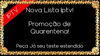 Lista IPTV em Promoção de quarentena (Mais de 25 MIL canais)