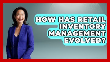 How Has Retail Inventory Management Evolved? - Retail Employee Playbook
