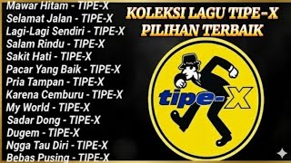 LAGU TIPE-X TERBAIK || PALING POPULER SEPANJANG MASA || ENAK DI DENGAR