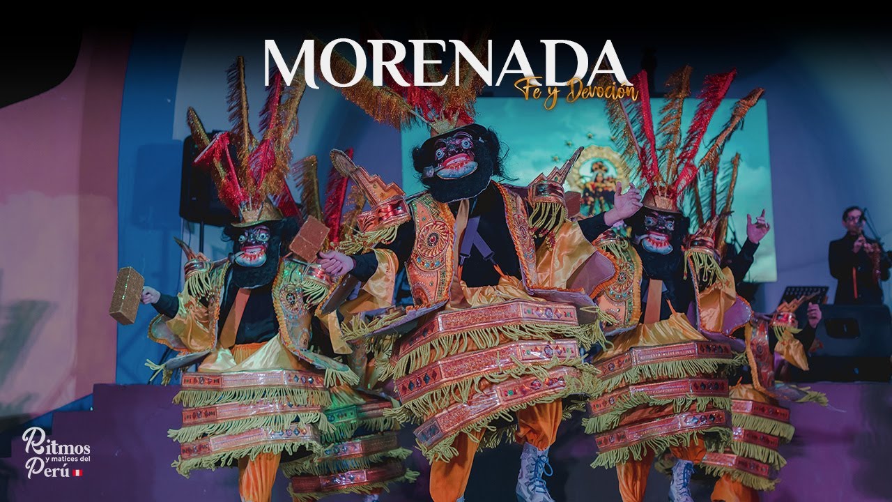 DANZAS : MORENADA / FE Y DEVOCIÓN - RITMOS Y MATICES DEL PERÚ
