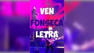 Ven  Letra  - Fonseca