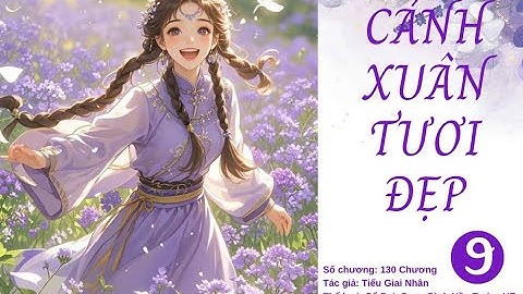 Chương 81- 90: Cảnh Xuân Tươi Đẹp - Tiếu Giai Nhân|Truyện Audio Ngôn Tình, Cổ Đại, Ngọt Sủng, HE