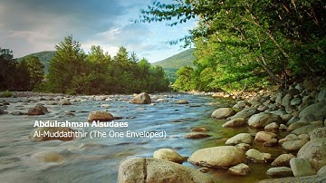 Abdulrahman Alsudaes   074 Surah Al Muddaththir The One Enveloped  عبدلرحمان السدايس   سورة  المدثر