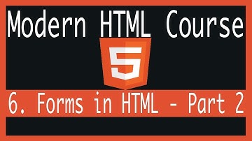 6 . Forms in HTML - Part 2