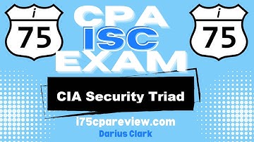 CPA ISC Exam- CIA Security Triad-Darius Clark-Information Systems and Controls-i75 CPA Review