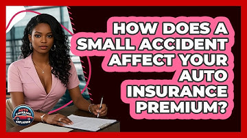 How Does A Small Accident Affect Your Auto Insurance Premium? - Auto Coverage Explained