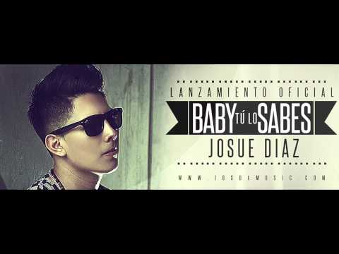 Josue Diaz - Baby Tú Lo Sabes (OFICIAL)