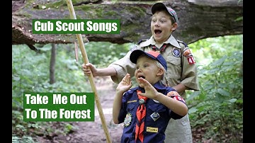 Cub Scouts Song "Take me out to the Forest"