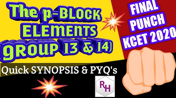 The p-BLOCK ELEMENTS- CLASS 11 II QUICK SYNOPSIS & PREVIOUS YEAR PAPERS SOLVED II KCET 2020