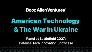 American Tech and the War in Ukraine | A Conversation at Battlefield 2027 | Booz Allen Ventures