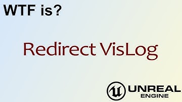WTF Is? Redirect VisLog in Unreal Engine 4 ( UE4 )