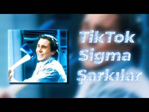 Herkesin Aradığı TikTok Sigma Şarkıları | Sigma Şarkıları