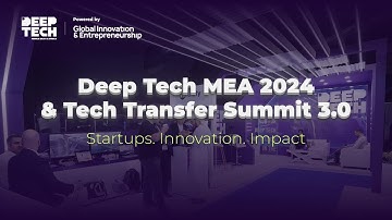 2024 Deep Tech MEA & Tech Transfer 3.0 Summit Highlights | The Future of Science-Based Innovation