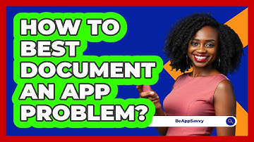 How To Best Document An App Problem?