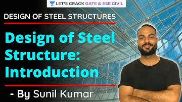 Introduction | Design of Steel Structures | GATE/ESE 2021 Exam Preparation | Sunil Kumar