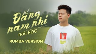 Đấng Nam Nhi Rumba Version - Thái Học X Nguyễn Vĩ 