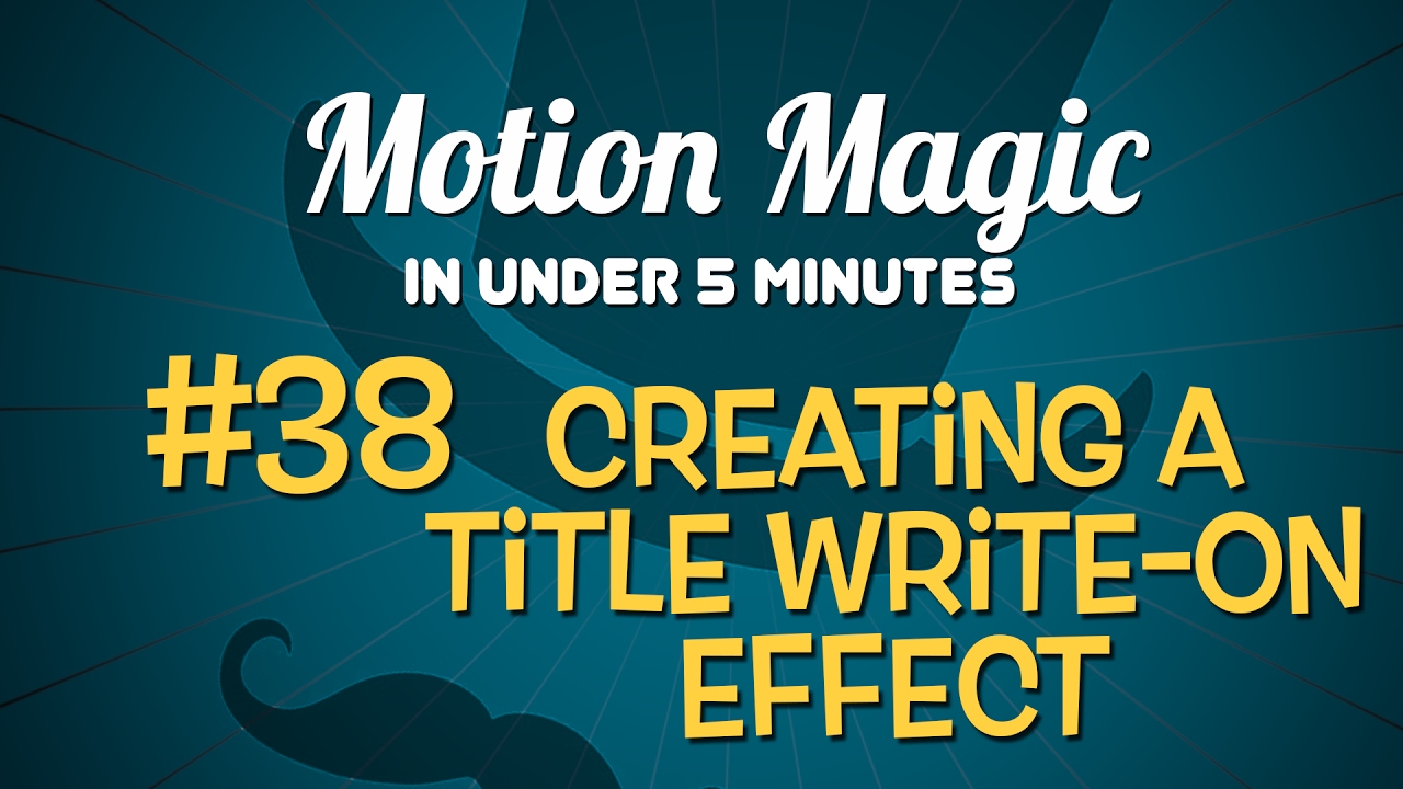 Motion Magic in Under 27 Minutes: Creating a Title Write-On Effect