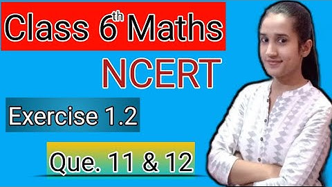 Exercise 1.2 - Q:11,12 /Class 6 Maths- Chapter 1 - Knowing Our Numbers | NCERT Math | NCERT Ex.- 1.2