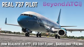 Is Beyond ATC Realistic? | First look by a Real 737 Captain | IFR Test Flight