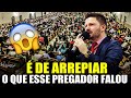 É De Arrepiar! O que Esse Pregador Falou - Pregação de Arrepiar 2022